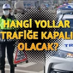 ankarada kapalı olacak yollar