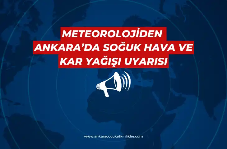 Ankara’da Soğuk Hava ve Kar Yağışı Uyarısı | 23 Kasım - 27 Kasım Arası 1 meterolojiden ankaraya kar uyarisi