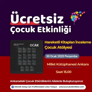 Ankara Ara Tatil Ücretsiz Çocuk Etkinlikleri Rehberi 2025 1 millet kutuphanesi 30 ocak Hareketli Kitaplari Inceleme