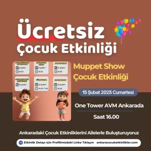 Ankarada Bu Hafta Ücretsiz Çocuk Etkinlikleri | 10 Şubat - 16 Şubat Arası 1 one tower avm 15 subat Muppet Show